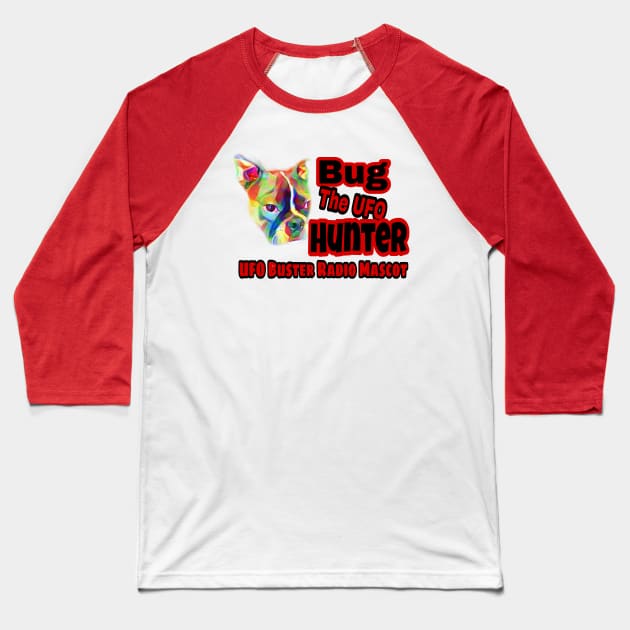 UFO Buster Radio - Bug The UFO Hunter Baseball T-Shirt by UFOBusterRadio42